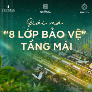 8 lớp bảo vệ tầng mái The Sentosa