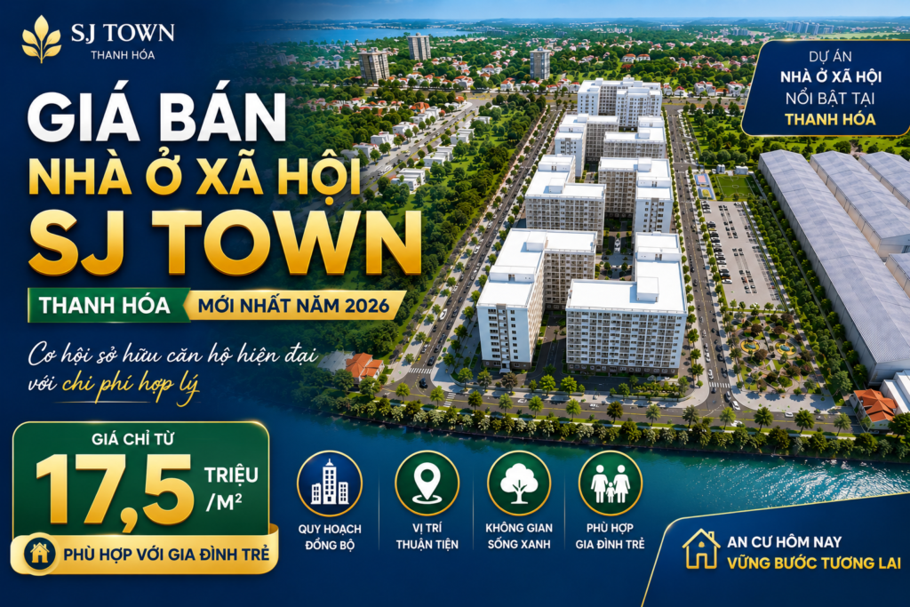 Giá bán nhà ở xã hội SJ Town Thanh Hóa mới nhất năm 2026