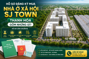 Hồ sơ đăng ký mua nhà ở xã hội SJ Town Thanh Hóa